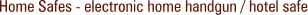 Home Safes - electronic home handgun / hotel safe